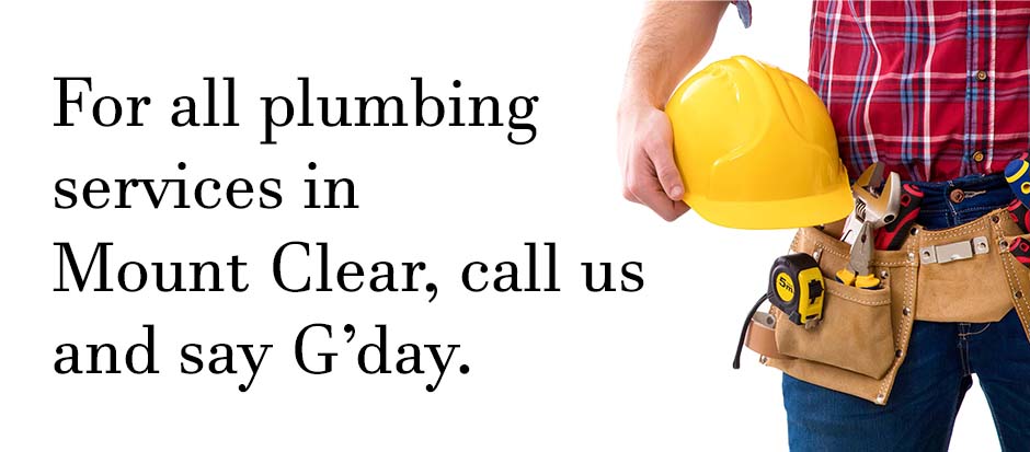 Plumber standing with tools on a white background with text relating to Mount Clear plumbing services